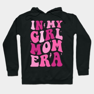 In My Girl Mom Era Pink Mom Birthday Hoodie